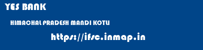 YES BANK  HIMACHAL PRADESH MANDI KOTLI   ifsc code